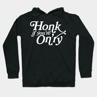 Honk if You're On'ry Hoodie